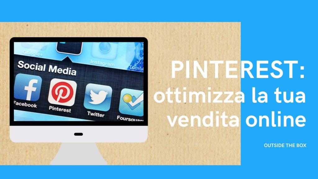Pinterest: ottimizza la vendita online - 6 - Outside The Box
