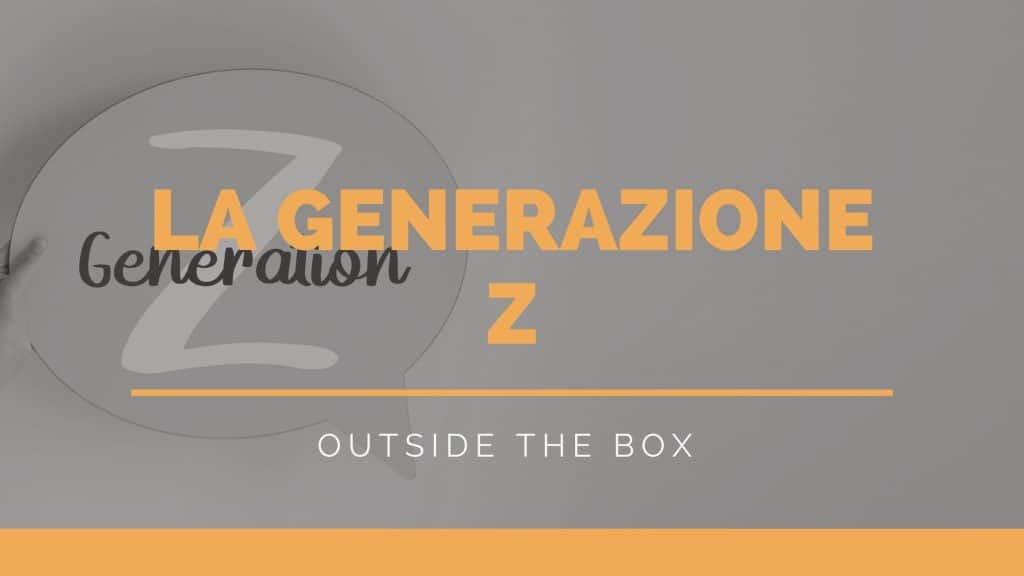 La comunicazione digitale con gli utenti della generazione z - 1 - Outside The Box