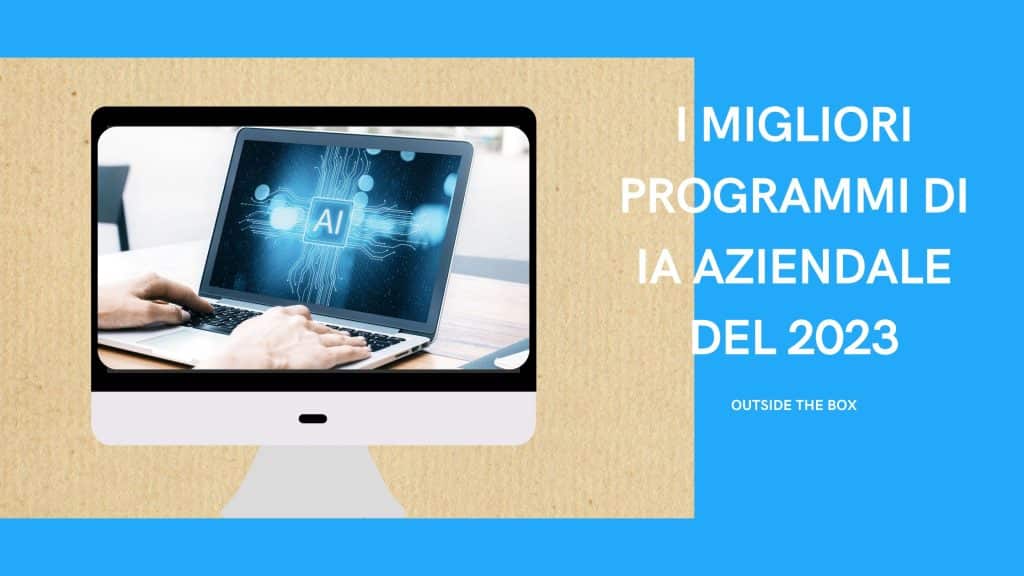 I migliori programmi IA per il marketing aziendale - 1 - Outside The Box
