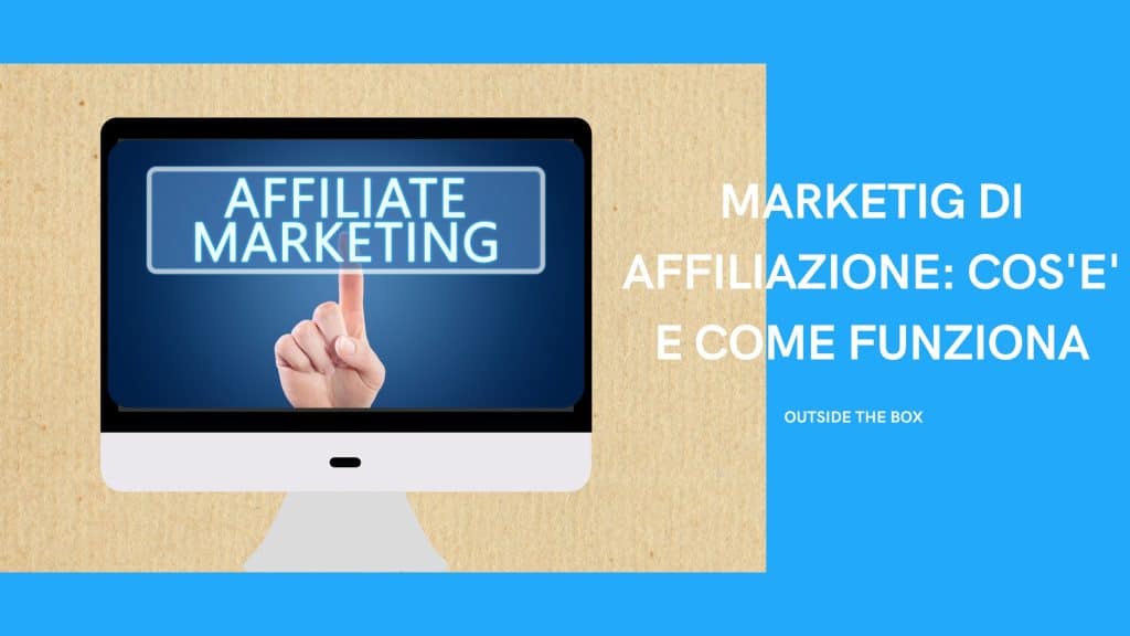 Affiliate Marketing: come costruire un'attività di successo attraverso partnership strategiche - 9 - Outside The Box