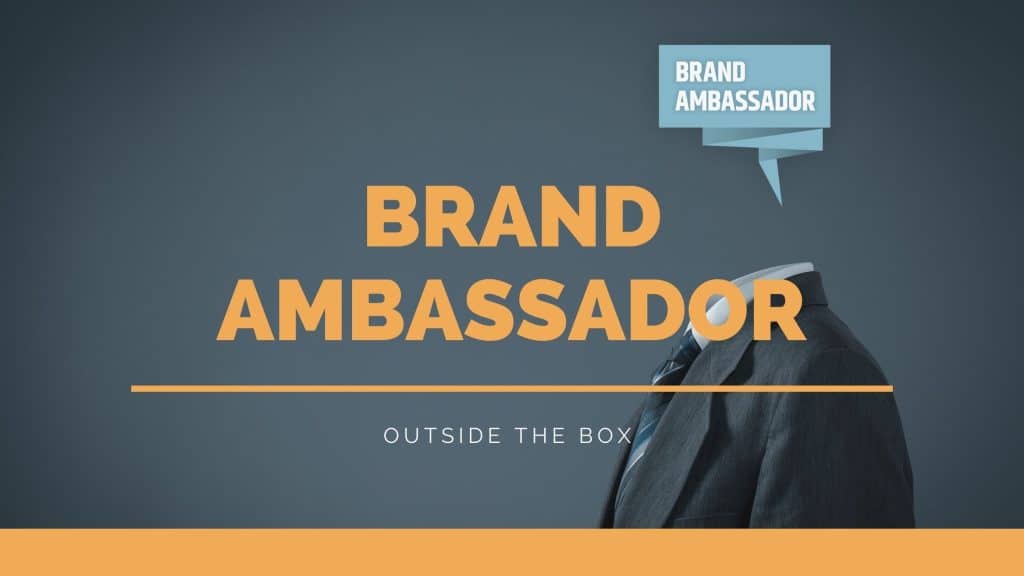 Brand Ambassador, origine e definizione del fenomeno. - 4 - Outside The Box