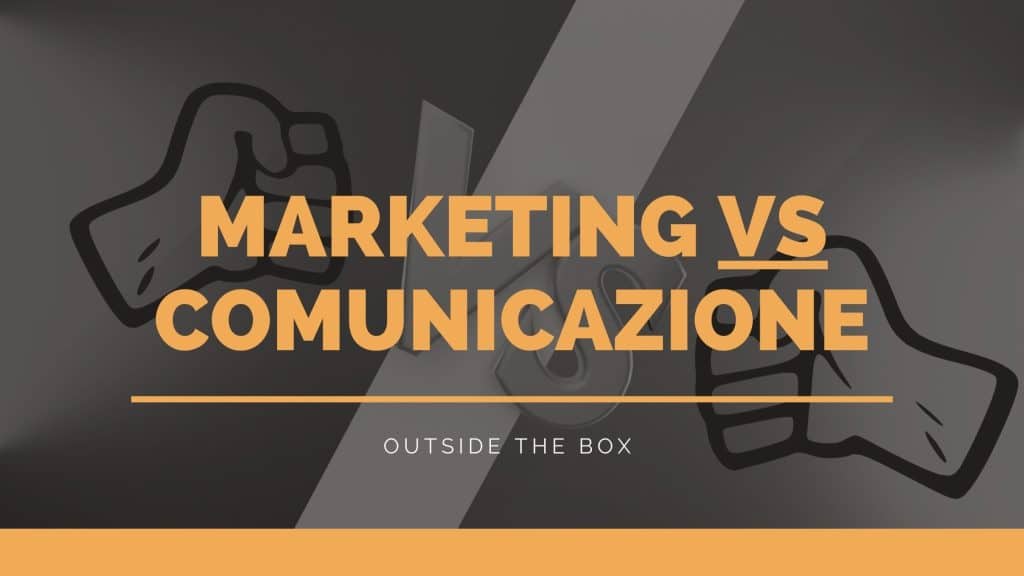 Marketing e Comunicazione, differenze sostanziali ed etimologie. - 1 - Outside The Box