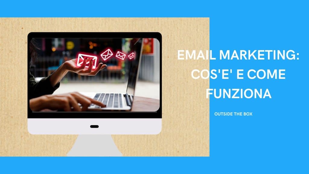 Email Marketing: la strategia vincente per il tuo business - 8 - Outside The Box