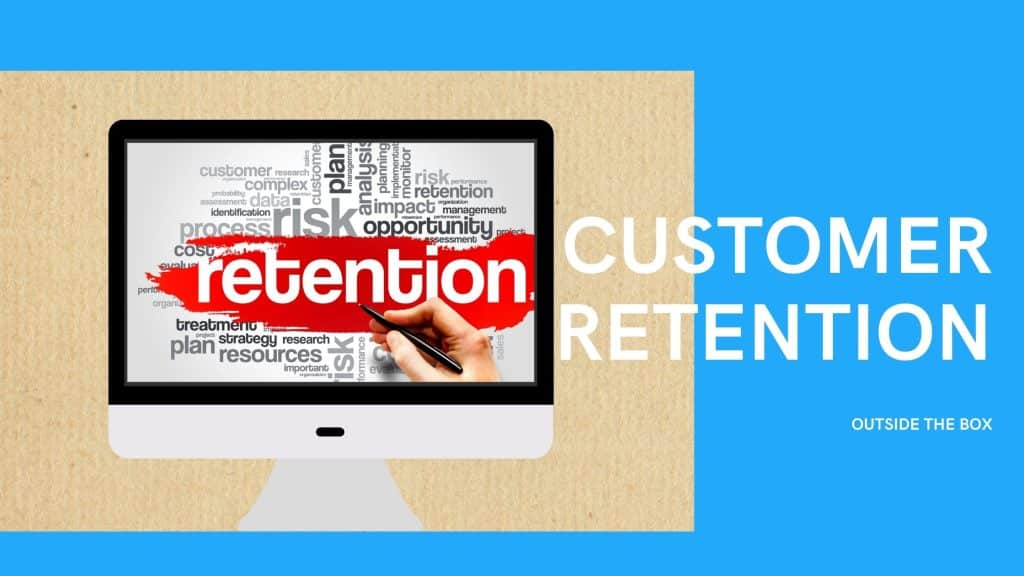 Customer retention strategy - 7 - Outside The Box