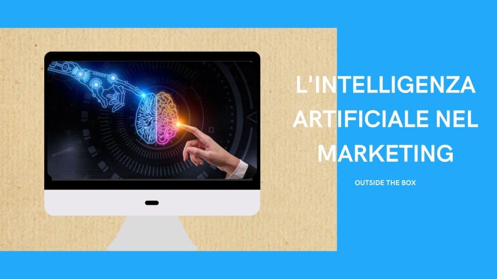 Come utilizzare la tecnologia dell'intelligenza artificiale nel marketing - 2 - Outside The Box