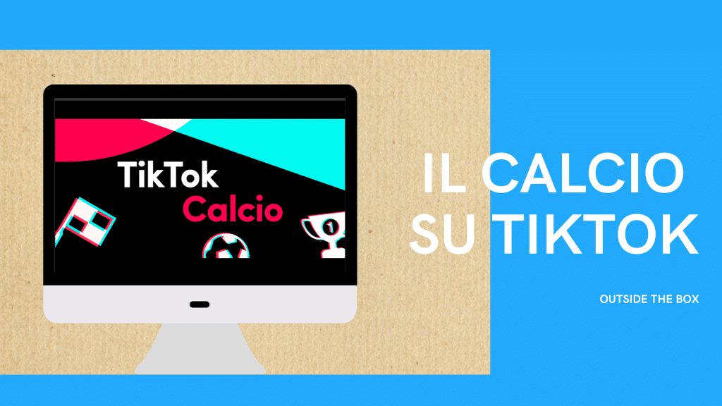 Il calcio è sbarcato su TikTok - 9 - Outside The Box
