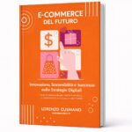 Copertina del libro “E-commerce del Futuro” di Lorenzo Cusmano, guida strategica su innovazione, sostenibilità e successo nelle strategie digitali.